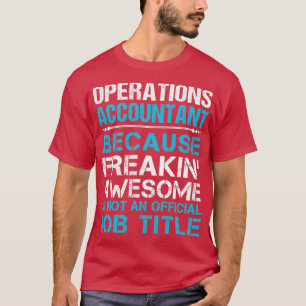 Operations Accountant Freaking Awesome Job Gift It T-Shirt