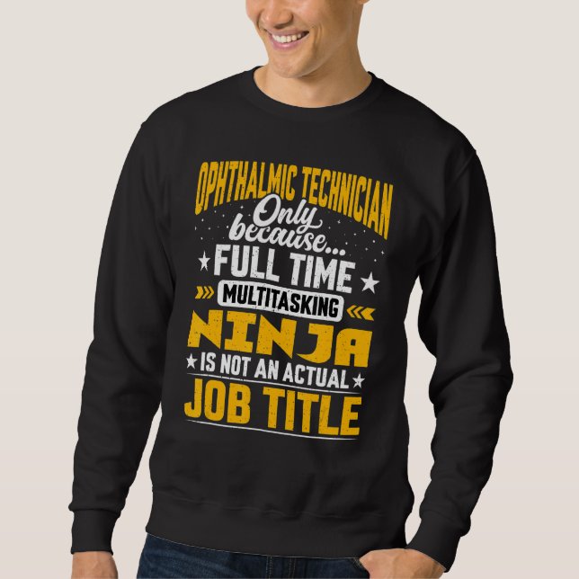 Ophthalmic Technician Job Title   Optical Engineer Sweatshirt (Front)
