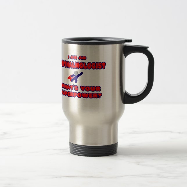 Ophthalmologist .. What's Your Superpower? Travel Mug (Right)