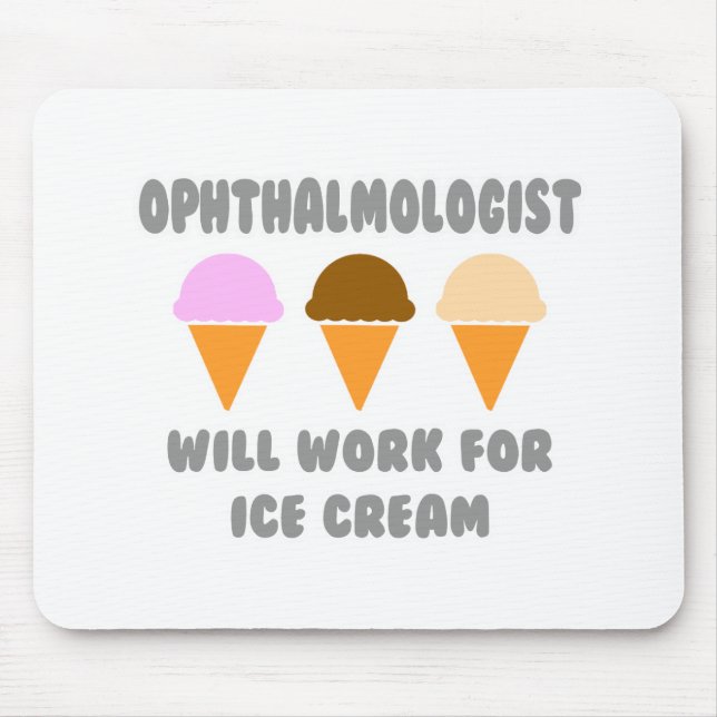Ophthalmologist ... Will Work For Ice Cream Mouse Mat (Front)
