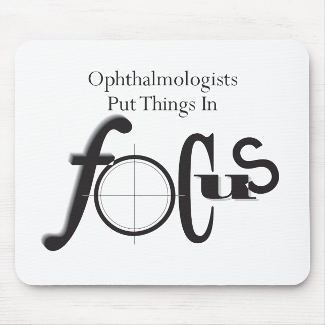 Ophthalmologists Put Things in Focus Mouse Mat (Front)