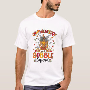 Ophthalmology Gobble Squad Turkey Optician Thanksg T-Shirt