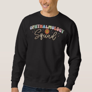 Ophthalmology Squad Eye Optometry Students Ophthal Sweatshirt