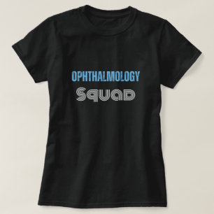 Ophthalmology Squad funny quote with textured text T-Shirt