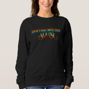 Ophthalmology Squad Quote Optometrist Sweatshirt