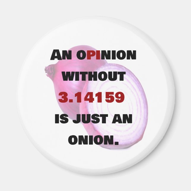 opinion without 3.14159  is just an onion, FUNNY Magnet (Front)