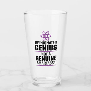 "Opinionated Genius...Not A Genuine Smartass" Glass