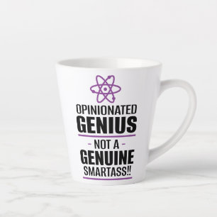 "Opinionated Genius...Not A Genuine Smartass" Latte Mug