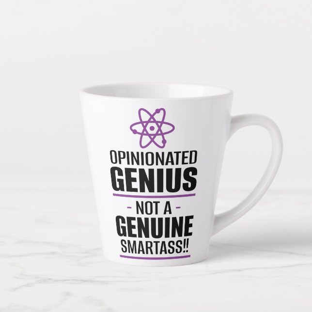 "Opinionated Genius...Not A Genuine Smartass" Latte Mug (Right)