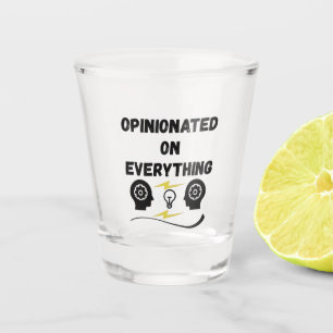 Opinionated On Everything Shot Glass