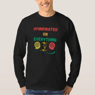 Opinionated On Everything T-Shirt