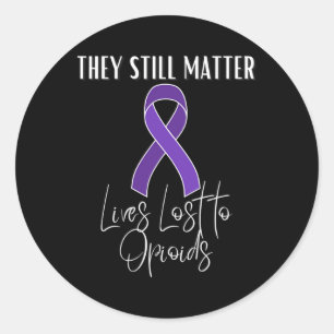Opioid Awareness Month Lost Loved One To Overdose Classic Round Sticker