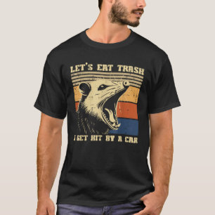 Opossum Eat Trash Hit By Car Funny Possum Humour M T-Shirt