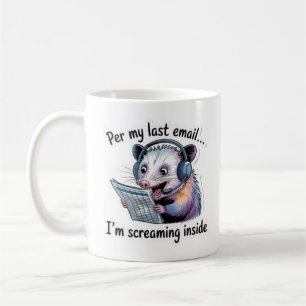 Opossum Office Mug - Per My Last Email Funny Coffe