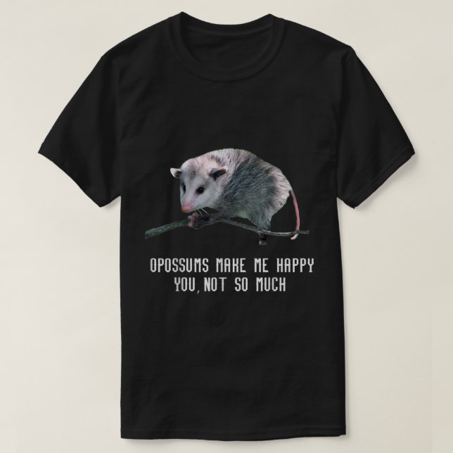 Opossums Make Me Happy T Shirt Opossum Funny Tee33 (Design Front)
