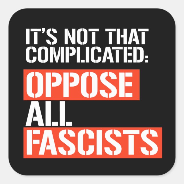 Oppose all fascists square sticker (Front)