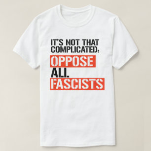 Oppose all fascists T-Shirt