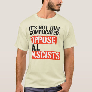 OPPOSE ALL FASCISTS T-Shirt