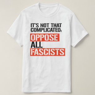 OPPOSE ALL FASCISTS T-Shirt