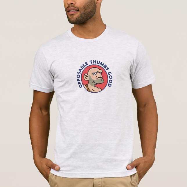Opposible Thumbs Good T-Shirt (Front)