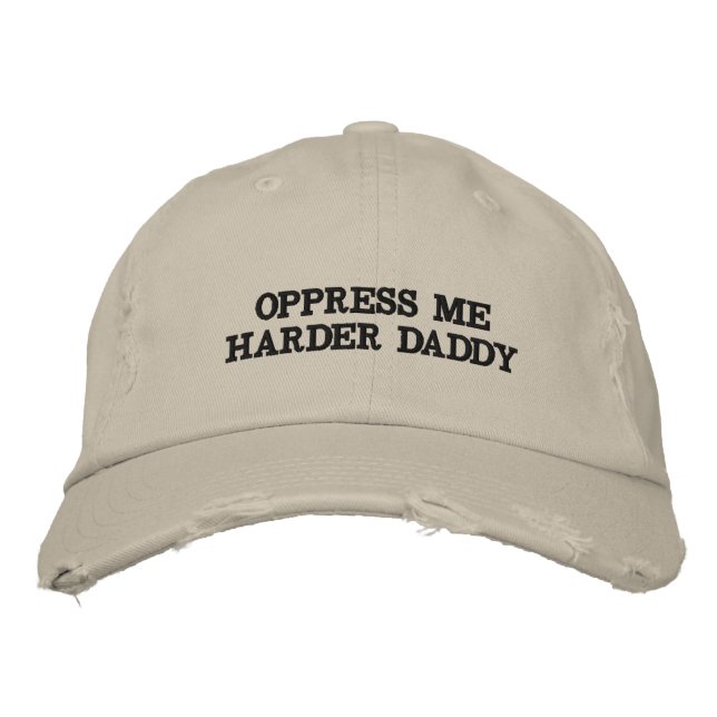 Oppress Me Harder Daddy Hat  (Front)