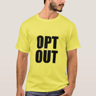 OPT OUT Tshirt