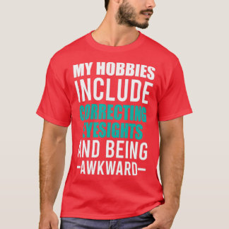 Optician And Being Wakward Are my Hobbies Funny Op T-Shirt