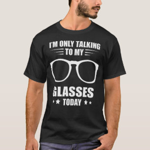 Optician I'M Only Talking To Optometrist Eye Docto T-Shirt