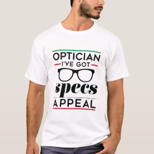 Optician I've Got Specs Appeal T-Shirt
