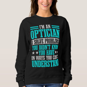 Optician Optometrists Doctor Eye Ophthalmologist Sweatshirt