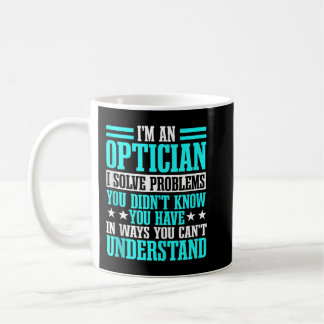 Optician Optometrists Doctor Eye Ophthalmologist T Coffee Mug
