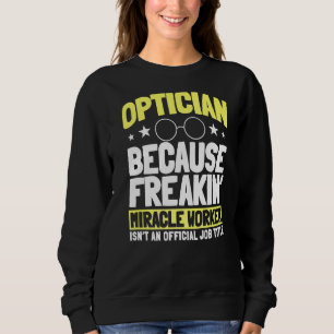 Optician Optometrists Job Profession Doctor Eye Sweatshirt