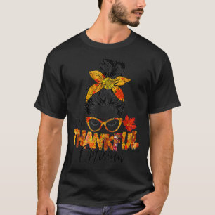 Optician Thanksgiving one thankful messy bun cute  T-Shirt