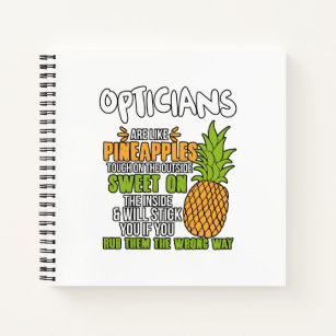 Opticians Are Like Pineapples. Notebook