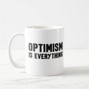Optimism Is Everything Inspirational Quote Coffee Mug