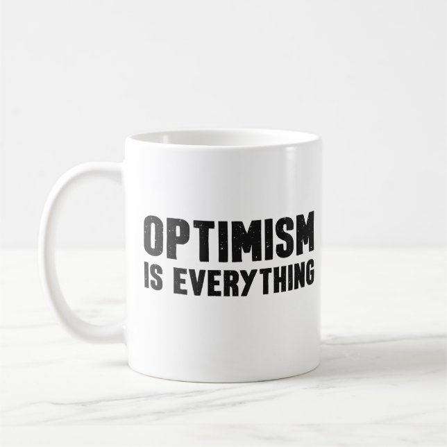 Optimism Is Everything Inspirational Quote Coffee Mug (Left)