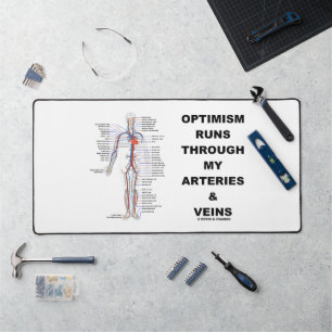 Optimism Runs Through My Arteries & Veins Desk Mat