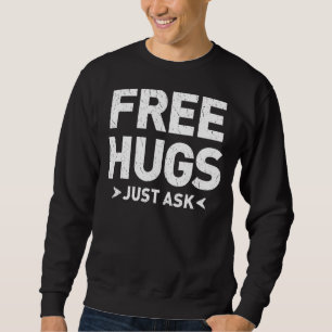 Optimist Humanist Free Hugs Just Ask Joke Men Wome Sweatshirt