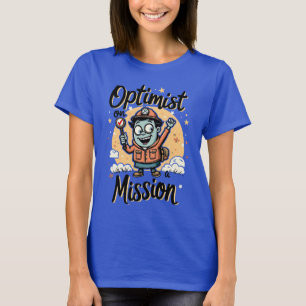 Optimist on a Mission Motivational T-Shirt