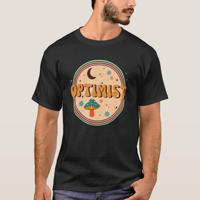 Optimist Optimism Positivity Mindset Attitude Emot T-Shirt (Front)