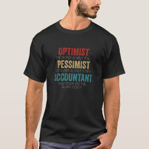 Optimist Pessimist Accountant Glass Funny Finance T-Shirt