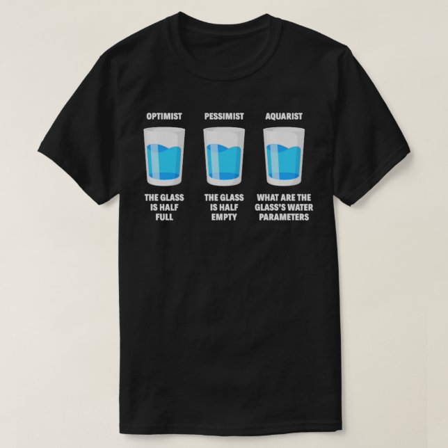 Optimist Pessimist Aquarist Funny Fish Keeper Gift T-Shirt (Design Front)