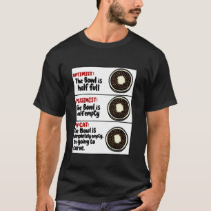 Optimist Pessimist Cat Bowl Funny Pet Food Meme Ca T-Shirt