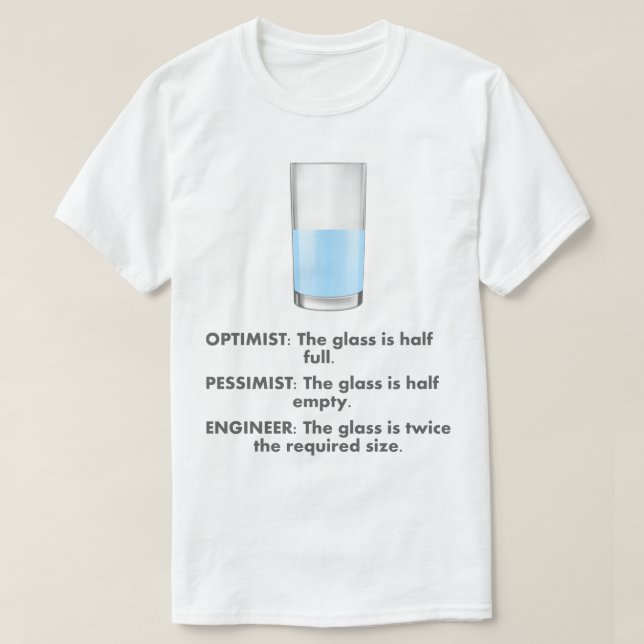 Optimist Pessimist Engineer Humour T-Shirt (Design Front)