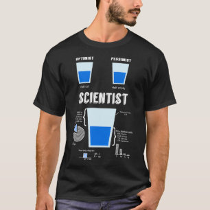Optimist pessimist SCIENTIST T-Shirt