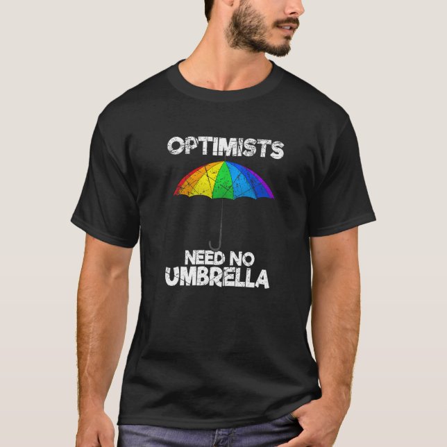 Optimists Need No Umbrella Positive Sayings   T-Shirt (Front)