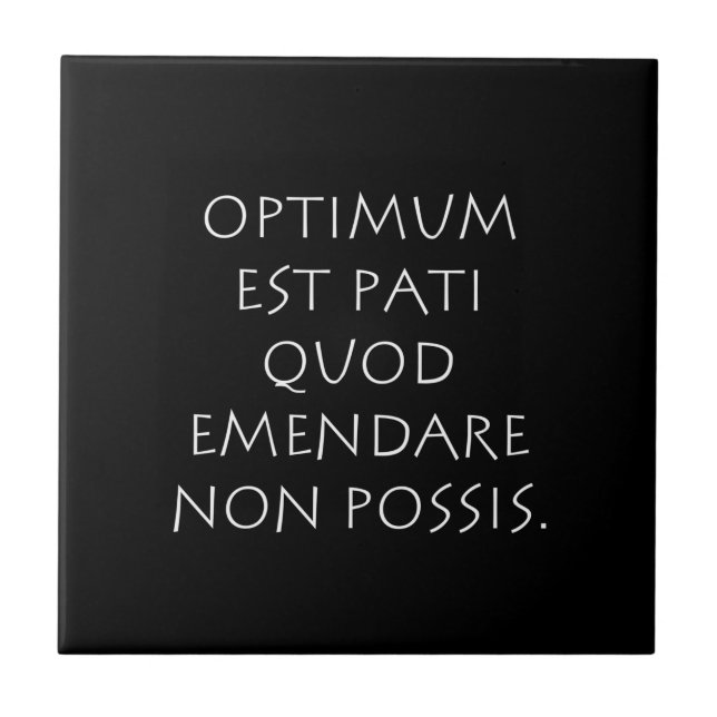 Optimum est pati quod emendare non possis tile (Front)