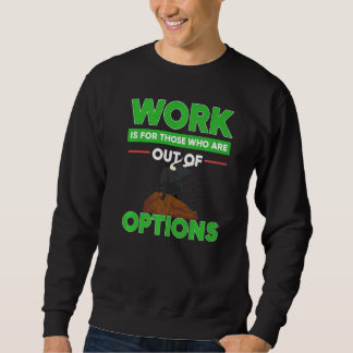 Option Trader Stock Market Investor Options Tradin Sweatshirt