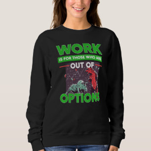 Option Trader Stock Market Investor Options Tradin Sweatshirt
