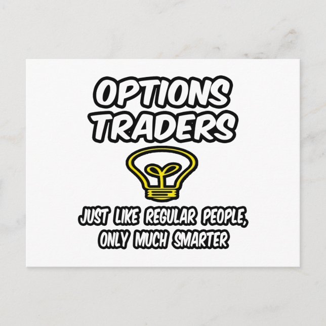 Options Traders...Regular People, Only Smarter Postcard (Front)